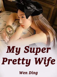 Title: My Super Pretty Wife: Volume 19, Author: Wen Ding