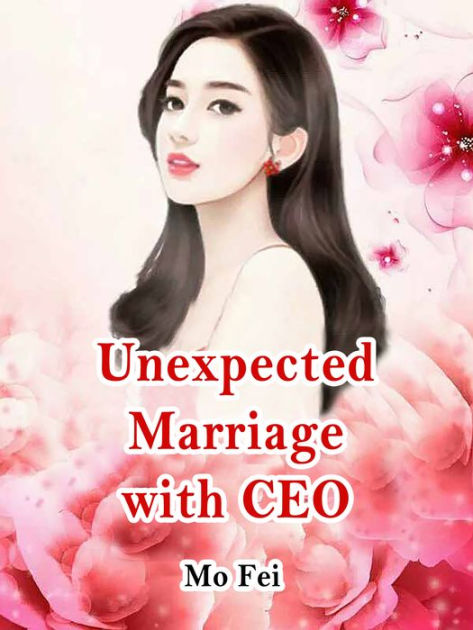 Unexpected Marriage with CEO: Volume 6 by Mo Fei | eBook | Barnes & Noble®