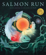 Title: Salmon Run: An epic journey to the ocean and back, Author: Annie Chen