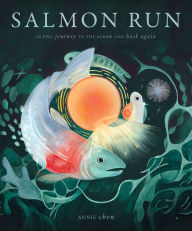 Title: Salmon Run: An epic journey to the ocean and back, Author: Annie Chen