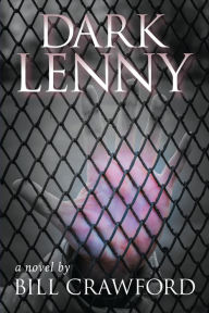 Title: Dark Lenny, Author: Bill Crawford