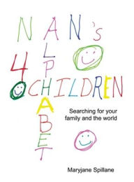 Title: Nan's Alphabet for Children: Searching for your family and the world., Author: Maryjane Spillane