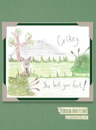 Title: Crikey, You Lost Your Foot!, Author: Deborah Ann Fisher