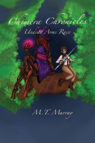 Title: Chimera Chronicles: Undead Arms Race, Author: M.T. Murray