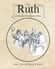 Title: Ruth: An Illustrated Hebrew Reader's Edition, Author: Harvey E Howell
