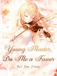 Title: Young Master, Do Me a Favor: Volume 4, Author: Dui SanJiang