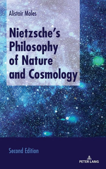 Nietzsche's Philosophy of Nature and Cosmology: Second Edition