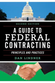 Title: A Guide to Federal Contracting: Principles and Practices, Author: Dan Lindner