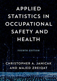 Title: Applied Statistics in Occupational Safety and Health, Author: Christopher  A. Janicak