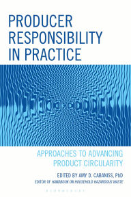 Title: Producer Responsibility in Practice: Approaches to Advancing Product Circularity, Author: Amy D. Cabaniss