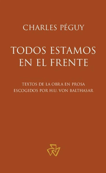 Todos estamos en el frente: Textos de la obra en prosa escogidos por H.U. von Balthasar
