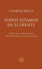Todos estamos en el frente: Textos de la obra en prosa escogidos por H.U. von Balthasar