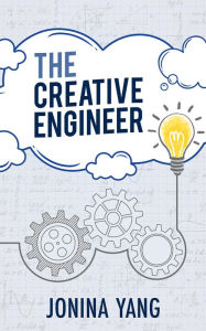 Title: The Creative Engineer, Author: Jonina Yang