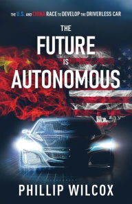 Title: The Future is Autonomous, Author: Phillip Wilcox