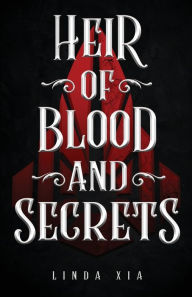 Title: Heir of Blood and Secrets, Author: Linda Xia