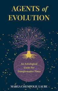 Title: Agents of Evolution: An Astrological Guide For Transformative Times, Author: Marga Laube