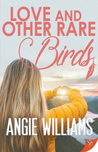 Title: Love and Other Rare Birds, Author: Angie Williams