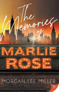 Title: The Memories of Marlie Rose, Author: Morgan Lee Miller