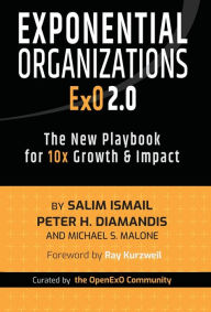 Title: Exponential Organizations 2.0: The New Playbook for 10x Growth and Impact, Author: Salim Ismail