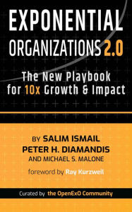 Title: Exponential Organizations 2.0: The New Playbook for 10x Growth and Impact, Author: Salim Ismail