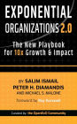 Exponential Organizations 2.0: The New Playbook for 10x Growth and Impact
