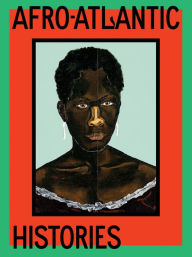 Title: Afro-Atlantic Histories, Author: Adriano Pedrosa