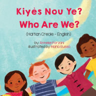 Title: Who Are We? (Haitian Creole-English): Kiyès Nou Ye?, Author: Anneke Forzani