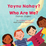 Title: Who Are We? (Somali-English): Yaynu Nahay?, Author: Anneke Forzani