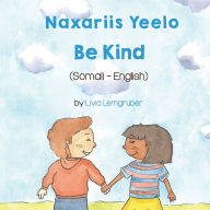 Title: Be Kind (Somali-English): Naxariis Yeelo, Author: Livia Lemgruber