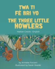 Title: The Three Little Howlers (Haitian Creole-English), Author: Anneke Forzani