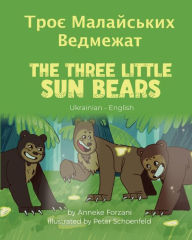 Title: The Three Little Sun Bears (Ukrainian-English): ???? ?????????? ????????, Author: Anneke Forzani