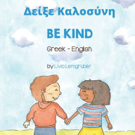 Title: Be Kind (Greek-English): Δείξε Καλοσύνη, Author: Livia Lemgruber