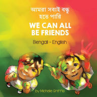 Title: We Can All Be Friends (Bengali-English): ???? ???? ???? ???, Author: Michelle Griffis