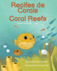 Title: Coral Reefs (Brazilian Portuguese-English): Recifes de Corais, Author: Anita McCormick