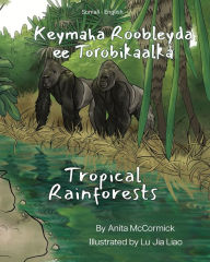 Title: Tropical Rainforests (Somali-English): Keymaha Roobleyda ee Torobikaalka, Author: Anita McCormick