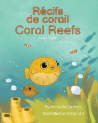 Title: Coral Reefs (French-English): Rï¿½cifs de corail, Author: Anita McCormick