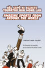 Amazing Sports from Around the World (Haitian Creole-English): Bï¿½l Espï¿½ KI Egziste Toupatou Nan Mond LAN