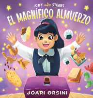 Title: El Magnífico Almuerzo: Un Cuento Delicioso Sobre Aceptación, Diversidad y Raíces, Author: Joari Orsini