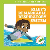 Title: Riley's Remarkable Respiratory System, Author: Mari C Schuh
