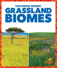 Title: Grassland Biomes, Author: Lela Nargi