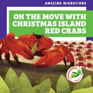 Title: On the Move with Christmas Island Red Crabs, Author: Rebecca Donnelly