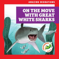 Title: On the Move with Great White Sharks, Author: Rebecca Donnelly