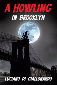 Title: A Howling in Brooklyn, Author: Luciano Di Giallonardo