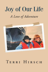 Title: Joy of Our Life: A Love of Adventure, Author: Terri Hirsch