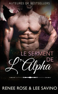 Title: Le Serment de l'Alpha, Author: Renee Rose