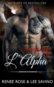 Title: La Mission de l'Alpha, Author: Renee Rose