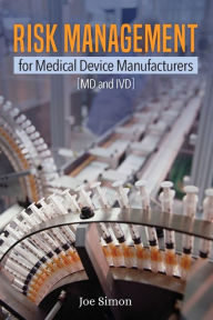 Title: Risk Management for Medical Device Manufacturers: [MD and IVD], Author: Joe W. Simon