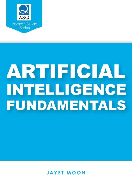 Artificial Intelligence Fundamentals (ASQ's Pocket Guide)
