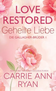 Title: Love Restored - Geheilte Liebe, Author: Carrie Ann Ryan