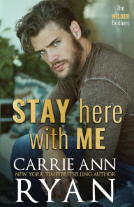 Title: Stay Here With Me, Author: Carrie Ann Ryan